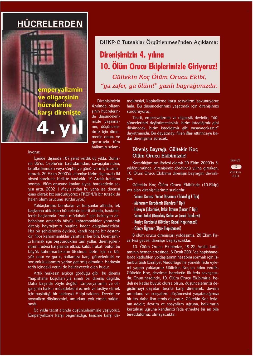 Gültekin Koç Ölüm Orucu Ekibi, ya zafer, ya ölüm! yaz l bayra m zd r. çeride, d flar da 107 flehit verdik üç y lda.