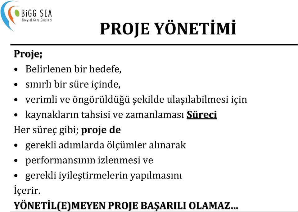 Her süreç gibi; proje de gerekli adımlarda ölçümler alınarak performansının