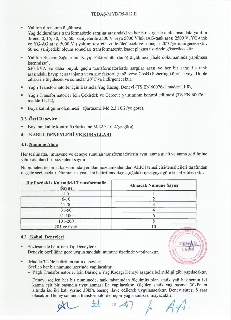 60 ncı saniyedeki ölçüm sonuçları transformatörün işaret plakası üzerinde gösterilecektir.