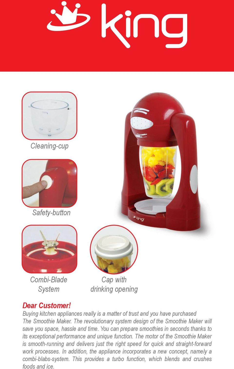 The revolutionary system design of the Smoothie Maker will save you space, hassle and time.