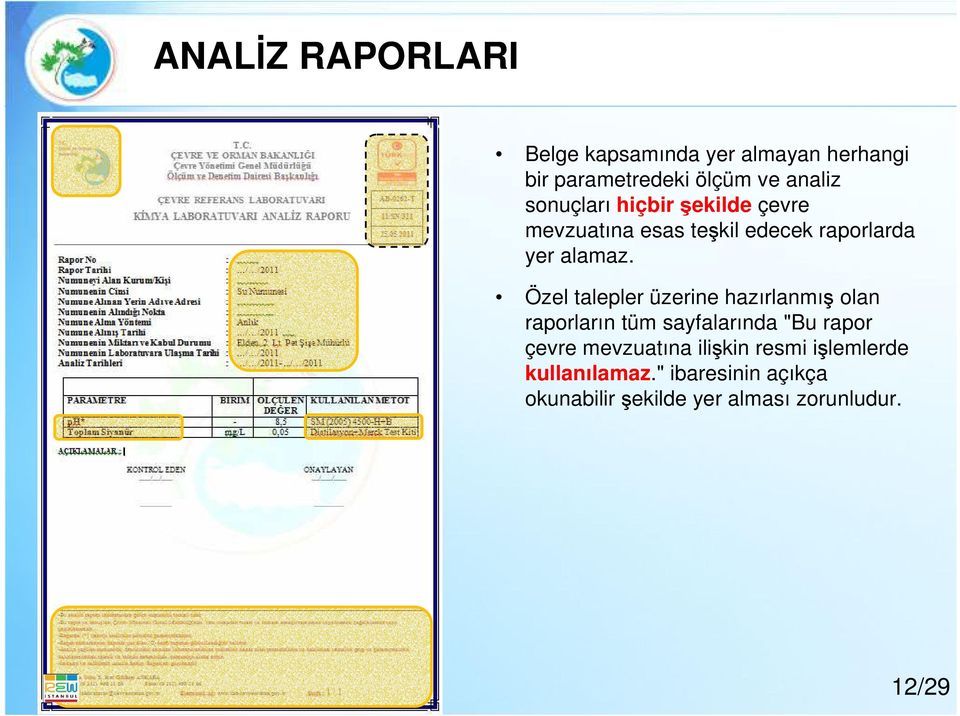 Özel talepler üzerine hazırlanmış olan raporların tüm sayfalarında "Bu rapor çevre