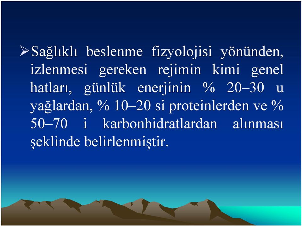 % 20 30 u yağlardan, % 10 20 si proteinlerden ve % 50