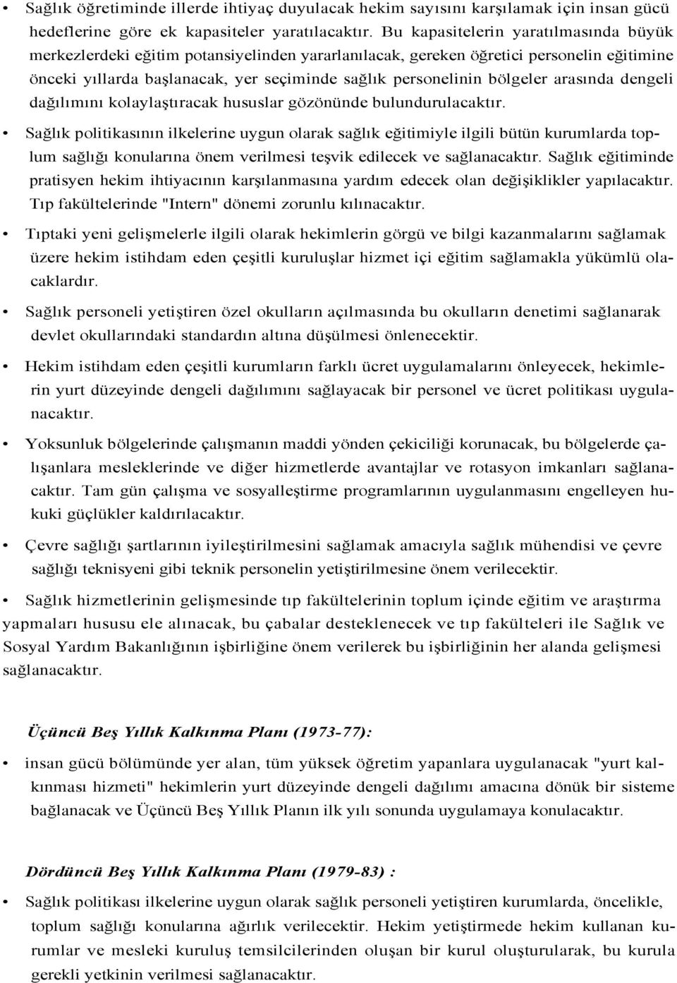 arasında dengeli dağılımını kolaylaştıracak hususlar gözönünde bulundurulacaktır.