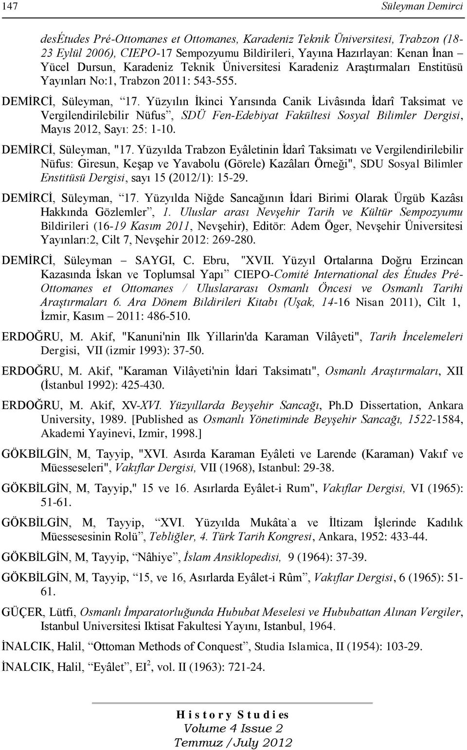 Yüzyılın Ġkinci Yarısında Canik Livâsında Ġdarî Taksimat ve Vergilendirilebilir Nüfus, SDÜ Fen-Edebiyat Fakültesi Sosyal Bilimler Dergisi, Mayıs 2012, Sayı: 25: 1-10. DEMĠRCĠ, Süleyman, "17.