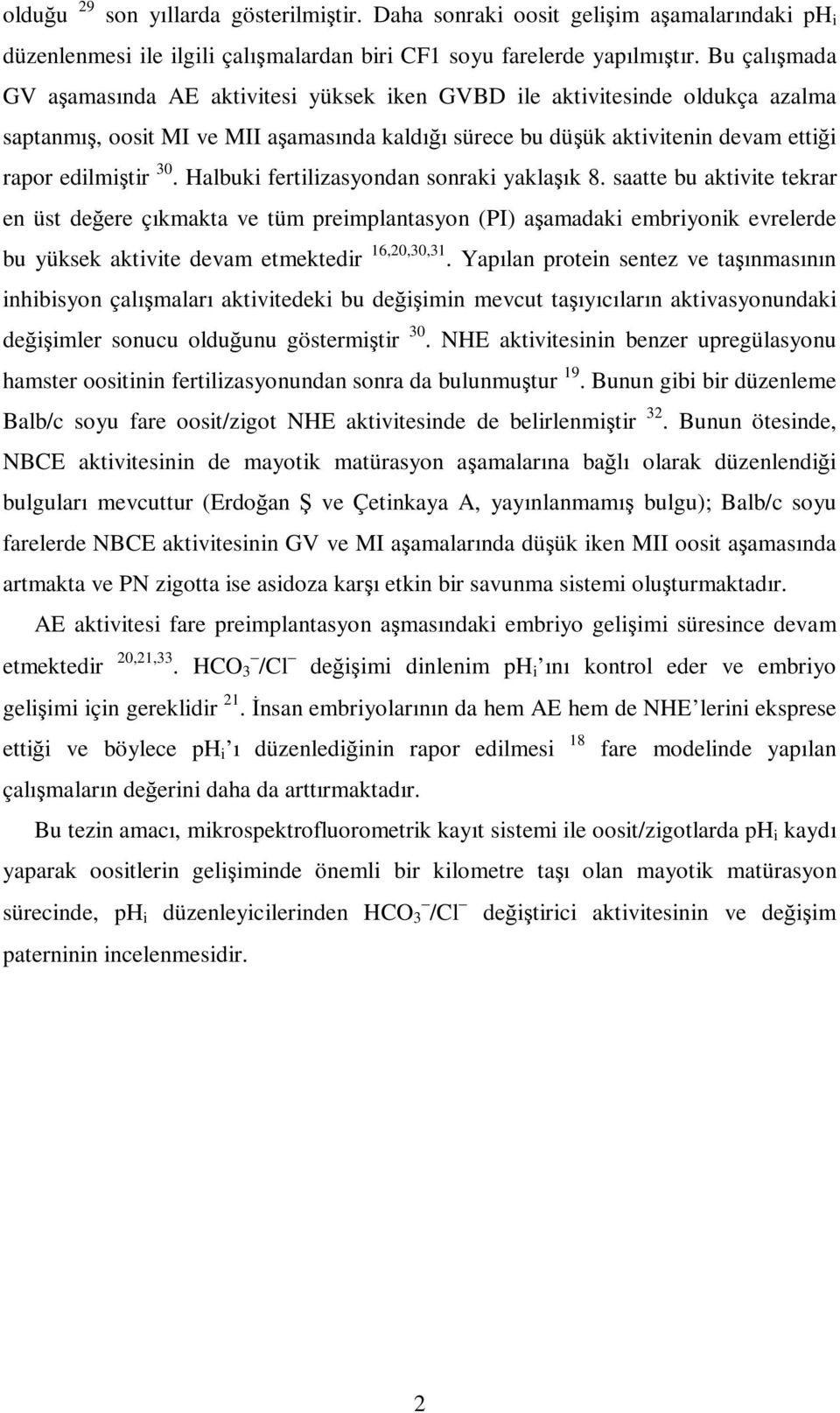 Halbuki fertilizasyondan sonraki yaklaşık 8.