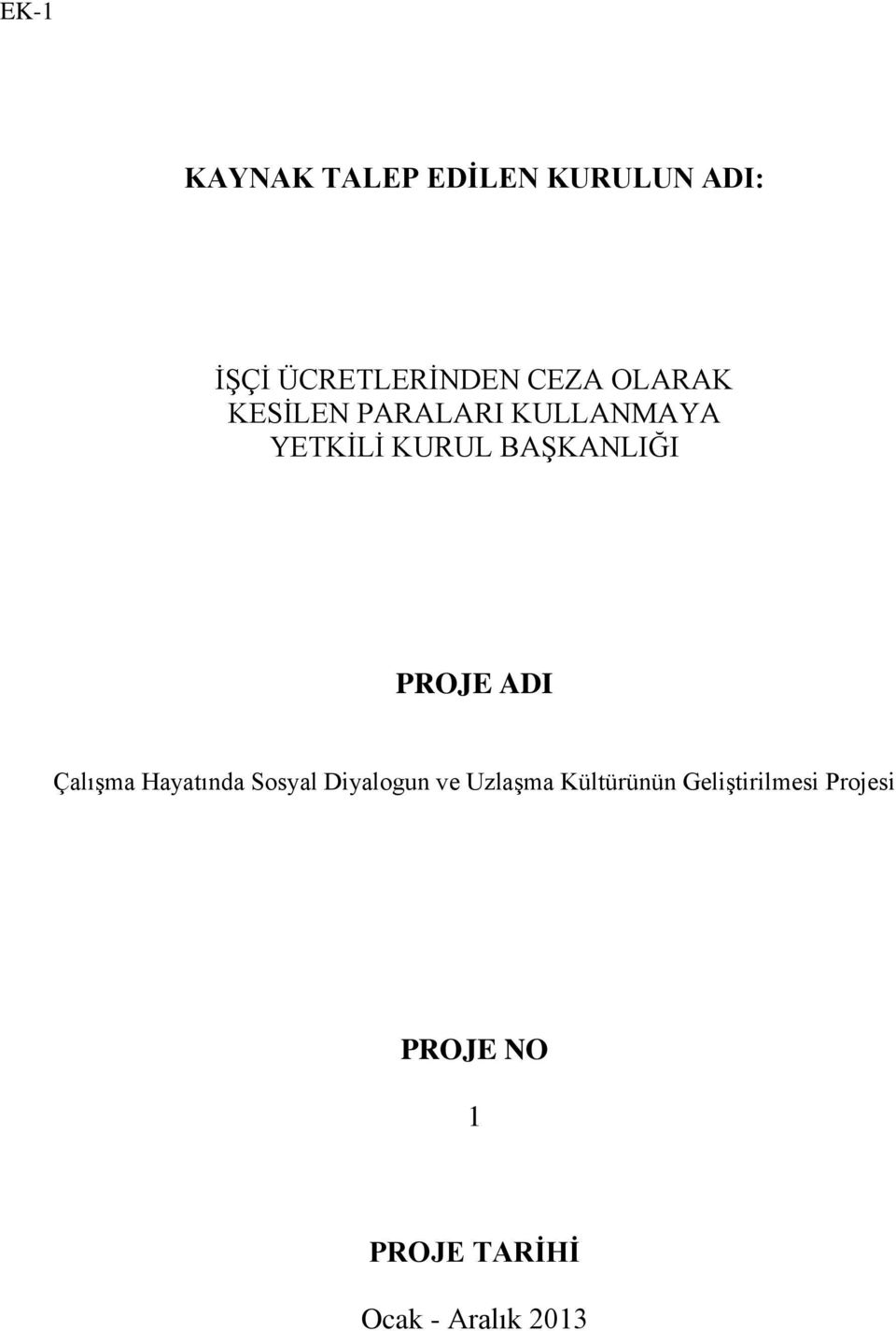 PROJE ADI Çalışma Hayatında Sosyal Diyalogun ve Uzlaşma