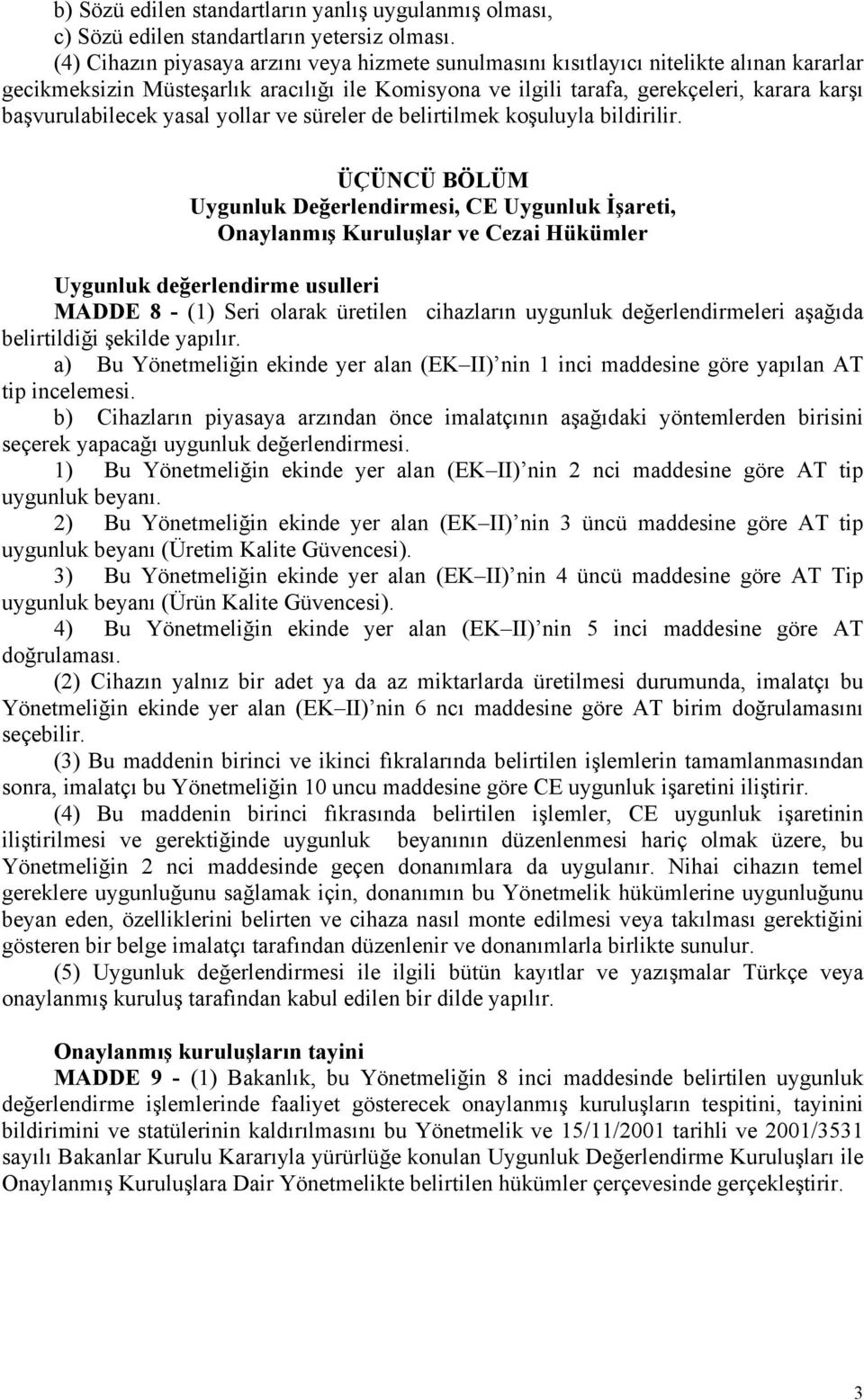 başvurulabilecek yasal yollar ve süreler de belirtilmek koşuluyla bildirilir.