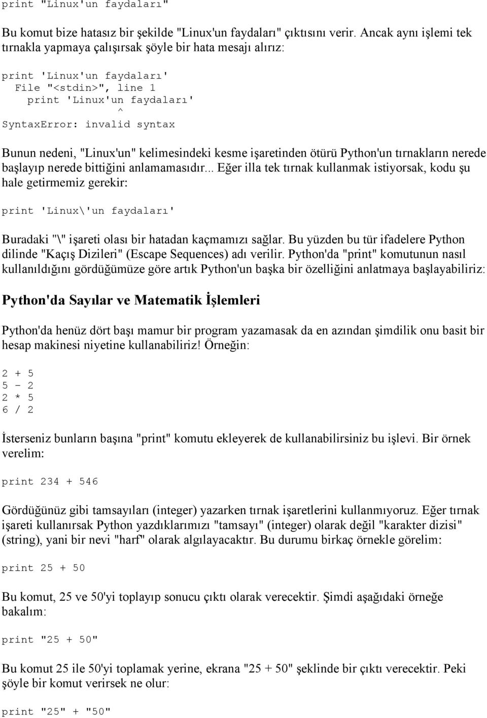 nedeni, "Linux'un" kelimesindeki kesme işaretinden ötürü Python'un tırnakların nerede başlayıp nerede bittiğini anlamamasıdır.