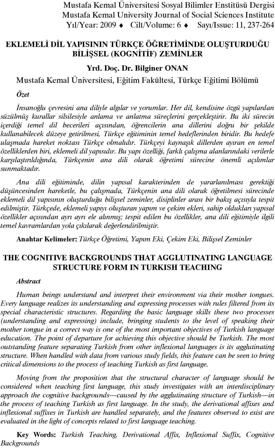 Bilginer ONAN Mustafa Kemal Üniversitesi, Eğitim Fakültesi, Türkçe Eğitimi Bölümü Özet İnsanoğlu çevresini ana diliyle algılar ve yorumlar.