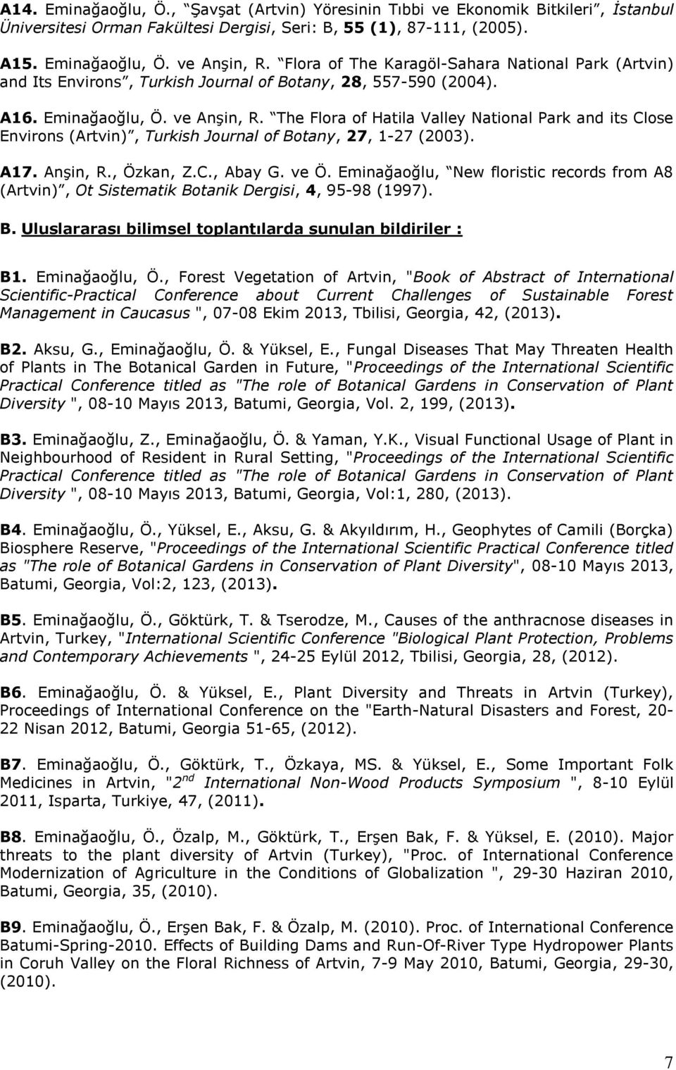 The Flora of Hatila Valley National Park and its Close Environs (Artvin), Turkish Journal of Botany, 27, 1-27 (2003). A17. Anşin, R., Özkan, Z.C., Abay G. ve Ö.