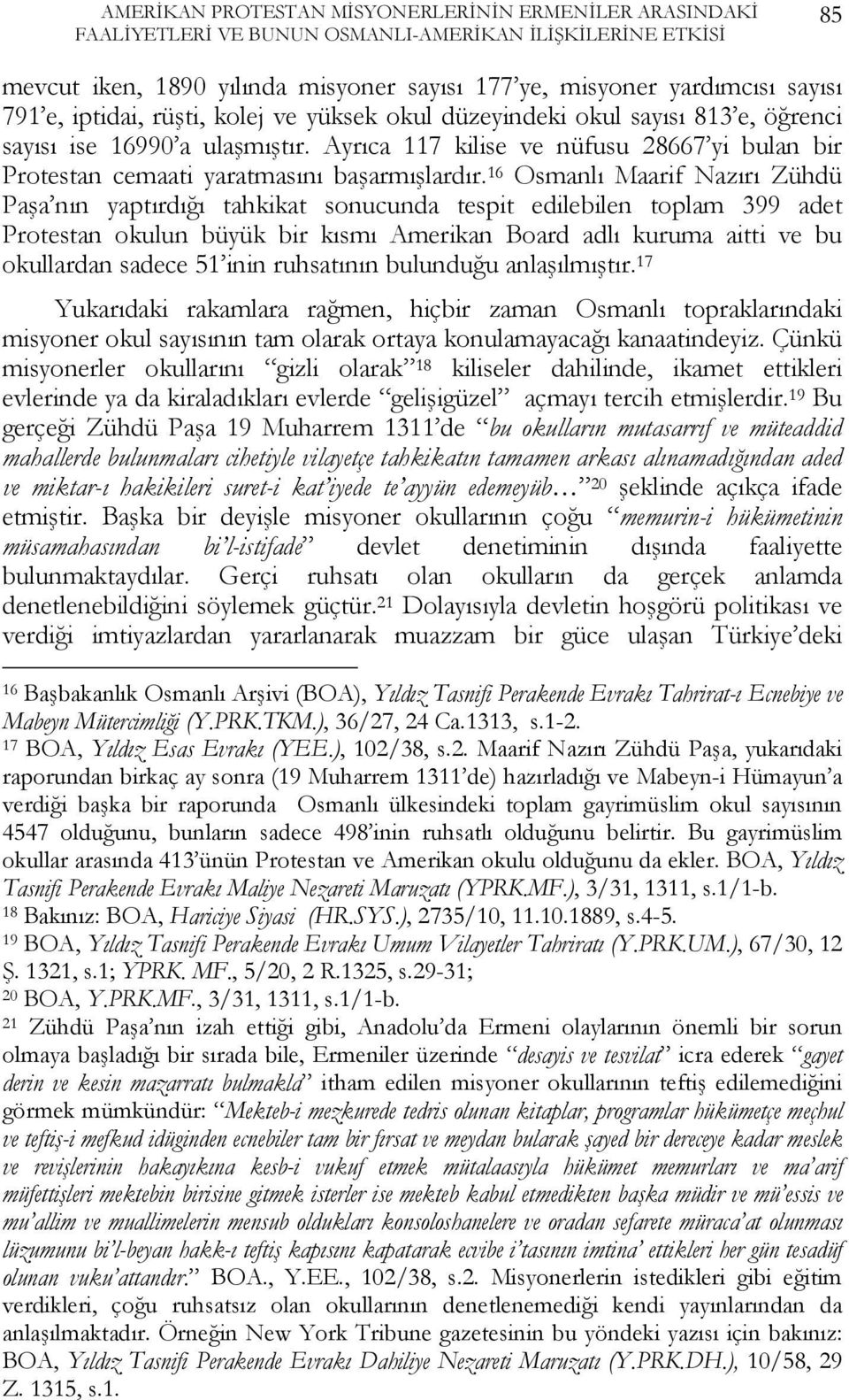 Ayrıca 117 kilise ve nüfusu 28667 yi bulan bir Protestan cemaati yaratmasını başarmışlardır.