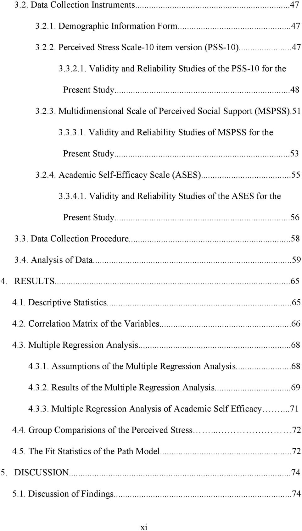 3.4.1. Validity and Reliability Studies of the ASES for the Present Study...56 3.3. Data Collection Procedure...58 3.4. Analysis of Data...59 4. RESULTS...65 4.1. Descriptive Statistics...65 4.2.