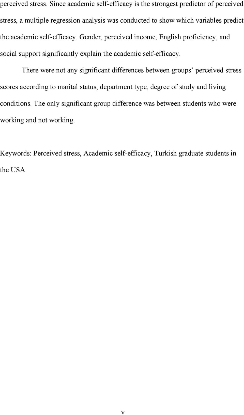 self-efficacy. Gender, perceived income, English proficiency, and social support significantly explain the academic self-efficacy.