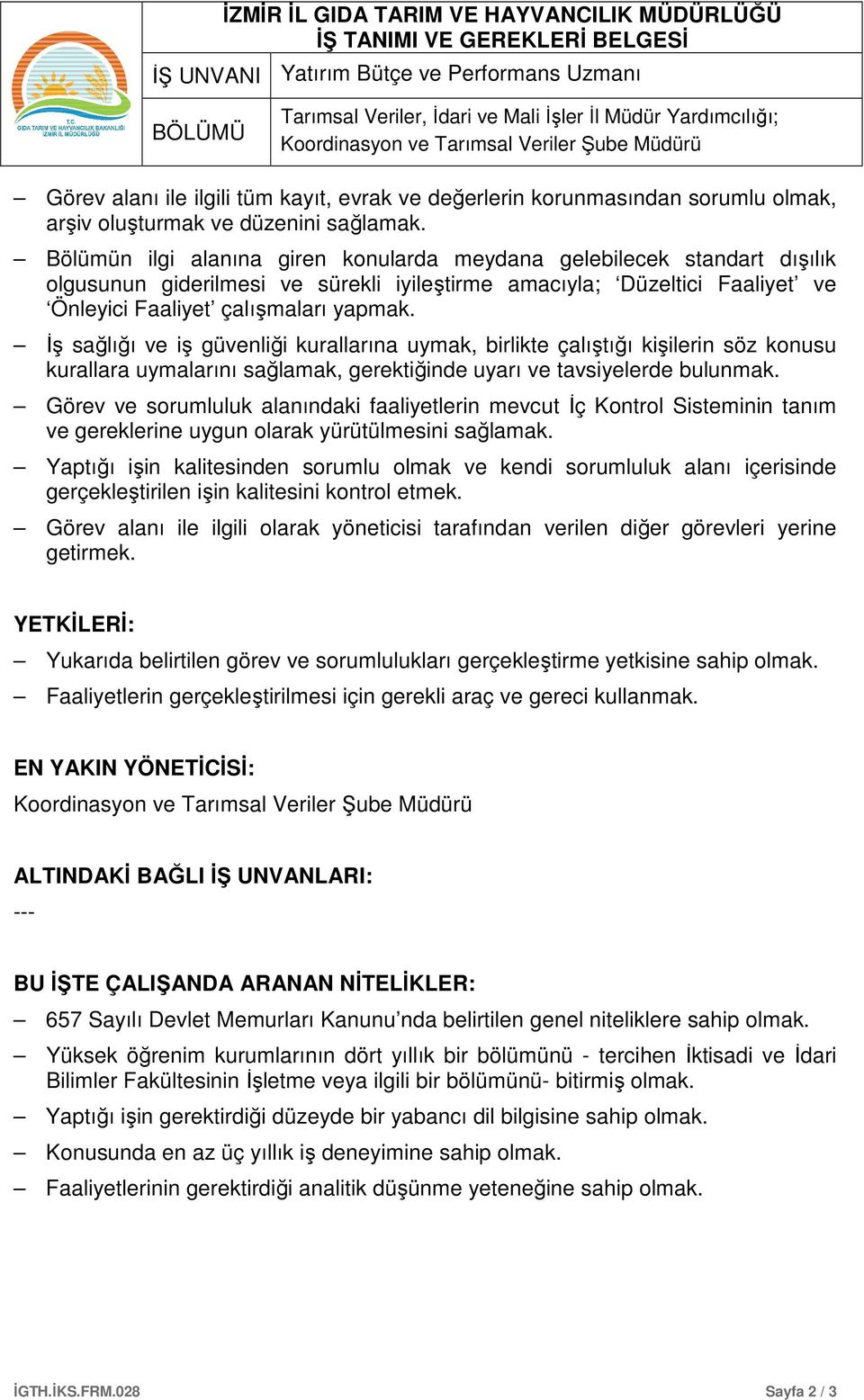 Bölümün ilgi alanına giren konularda meydana gelebilecek standart dışılık olgusunun giderilmesi ve sürekli iyileştirme amacıyla; Düzeltici Faaliyet ve Önleyici Faaliyet çalışmaları yapmak.