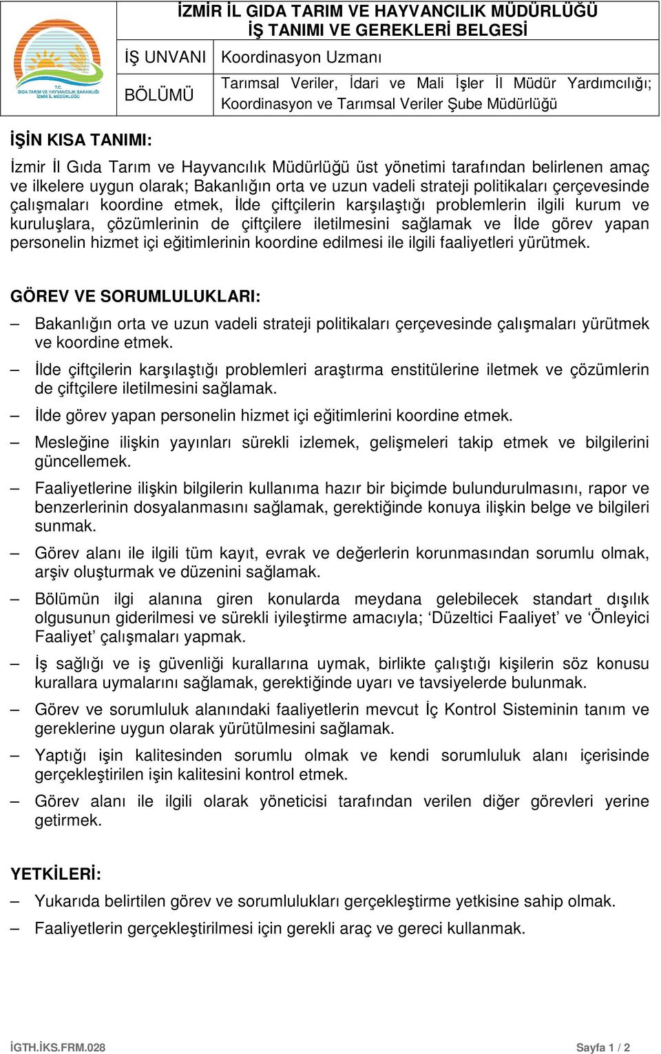 çiftçilere iletilmesini sağlamak ve İlde görev yapan personelin hizmet içi eğitimlerinin koordine edilmesi ile ilgili faaliyetleri yürütmek.