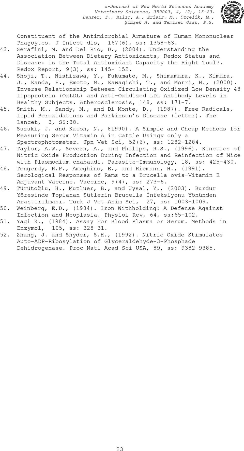 , Fukumato, M., Shimamura, K., Kimura, J., Kanda, H., Emoto, M., Kawagishi, T., and Morri, H., (2000).