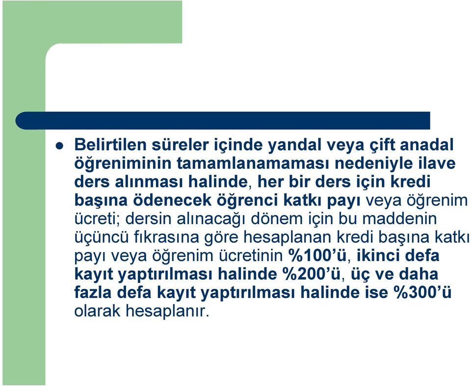 için bu maddenin üçüncü fıkrasına göre hesaplanan kredi başına katkı payı veya öğrenim ücretinin %100 ü, ikinci