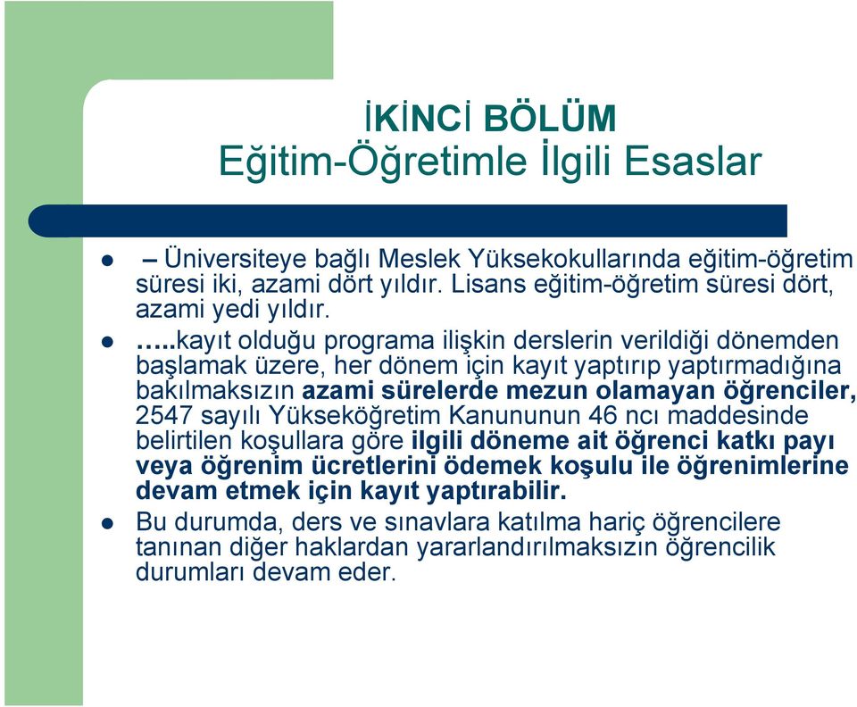 ..kayıt olduğu programa ilişkin derslerin verildiği dönemden başlamak üzere, her dönem için kayıt yaptırıp yaptırmadığına bakılmaksızın azami sürelerde mezun olamayan