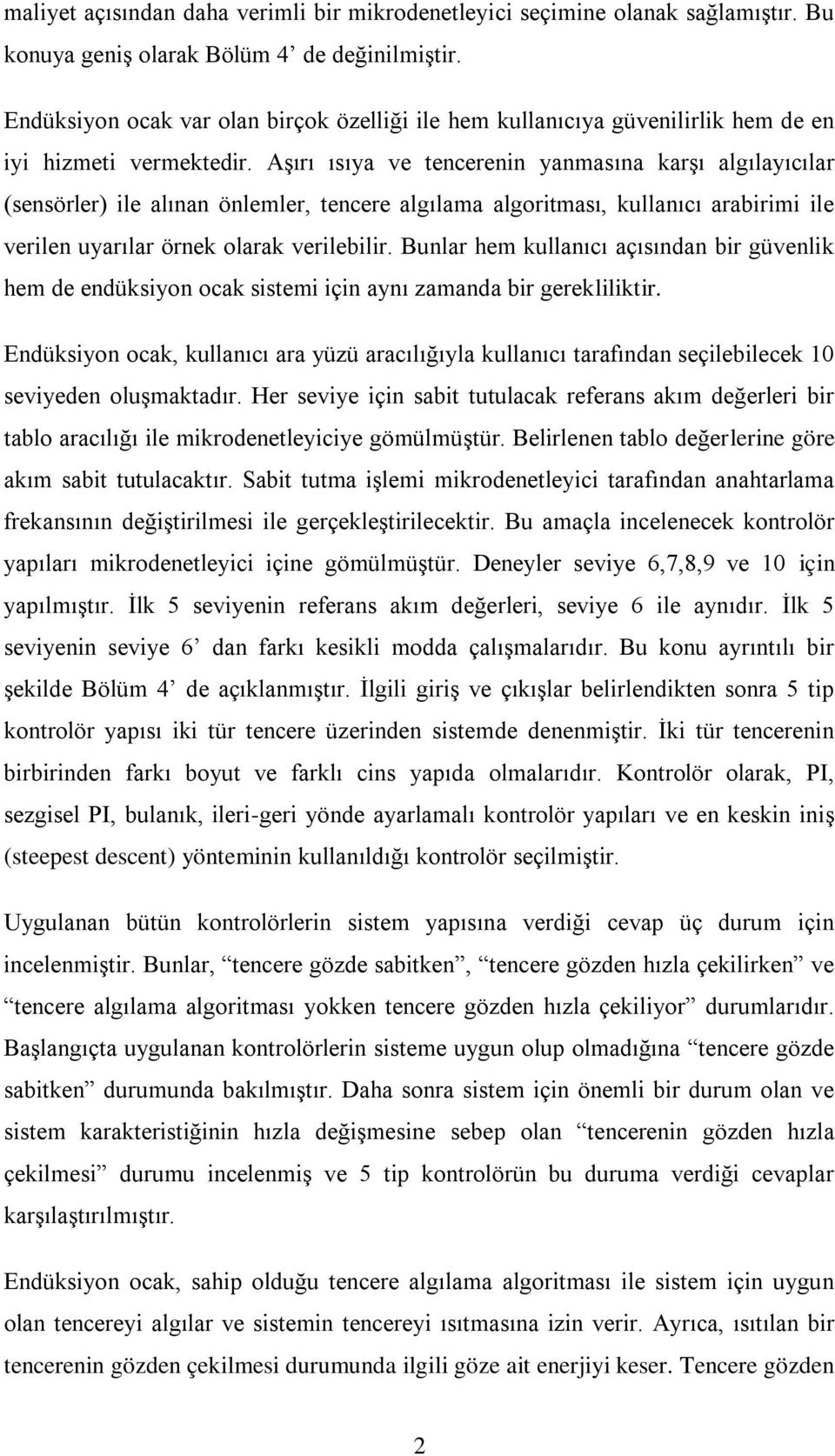 Bular hm ullaıcı açısıda bir güvli hm d düsiyo oca sistmi içi ayı zamada bir grlilitir. Edüsiyo oca, ullaıcı ara yüzü aracılığıyla ullaıcı tarafıda sçilbilc 10 sviyd oluşmatadır.