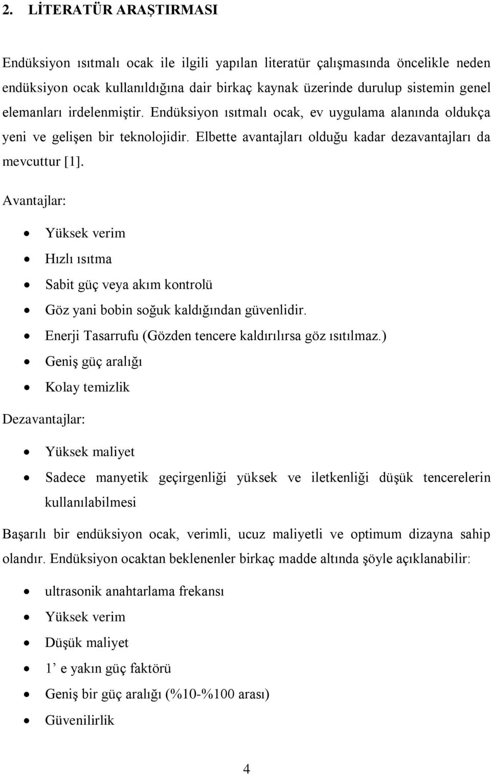 Avatajlar: Yüs vrim Hızlı ısıtma Sabit güç vya aım otrolü Göz yai bobi soğu aldığıda güvlidir. Erji Tasarrufu Gözd tcr aldırılırsa göz ısıtılmaz.