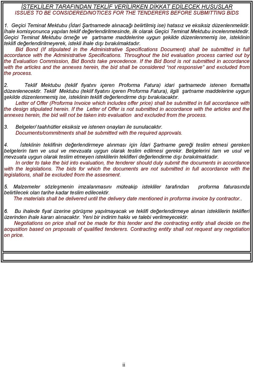 İhale komisyonunca yapılan teklif değerlendirilmesinde, ilk olarak Geçici Teminat Mektubu incelenmektedir.