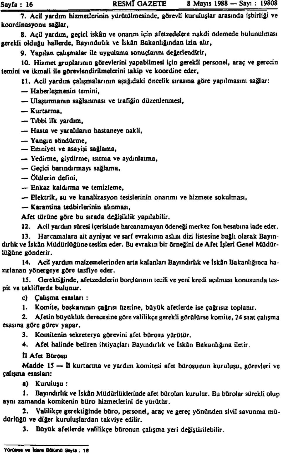 Yapılan çalışmalar ile uygulama sonuçlarım değerlendirir, 10.