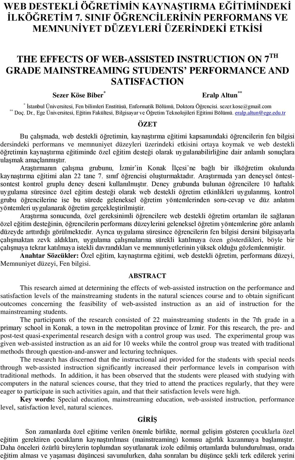 Eralp Altun ** * İstanbul Üniversitesi, Fen bilimleri Enstitüsü, Enformatik Bölümü, Doktora Öğrencisi. sezer.kose@gmail.com ** Doç. Dr.