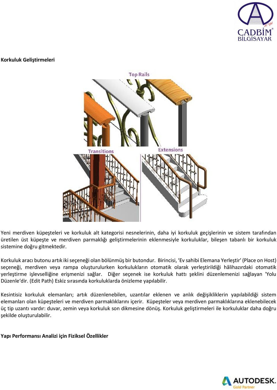 Birincisi, Ev sahibi Elemana Yerleştir' (Place on Host) seçeneği, merdiven veya rampa oluşturulurken korkulukların otomatik olarak yerleştirildiği hâlihazırdaki otomatik yerleştirme işlevselliğine