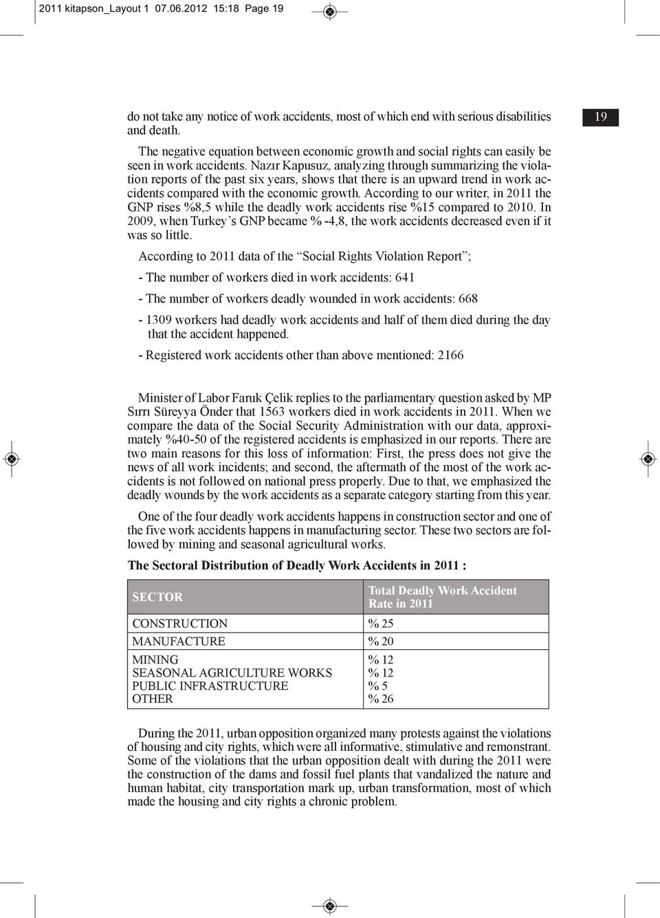 Nazır Kapusuz, analyzing through summarizing the violation reports of the past six years, shows that there is an upward trend in work accidents compared with the economic growth.