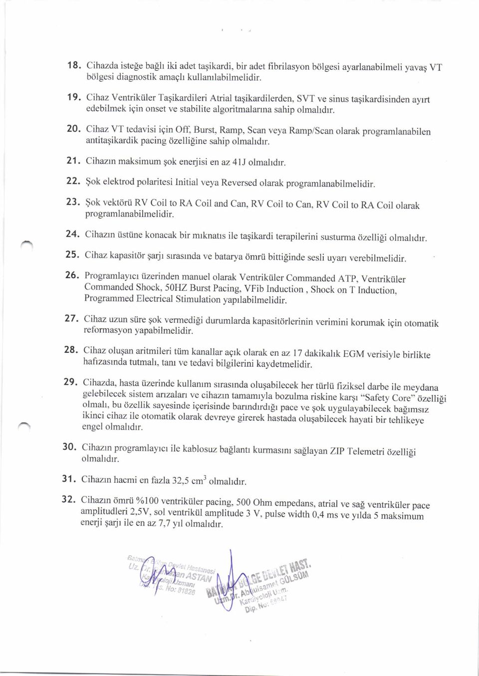 Ramp, Scan veya Ramp/Scan olarak programlanabilen antitagikardik pacing 6zelliline sahip olmahdrr. 21. Cihazn maksimum gok enerjisi en az 4l J olmahdrr. 22.