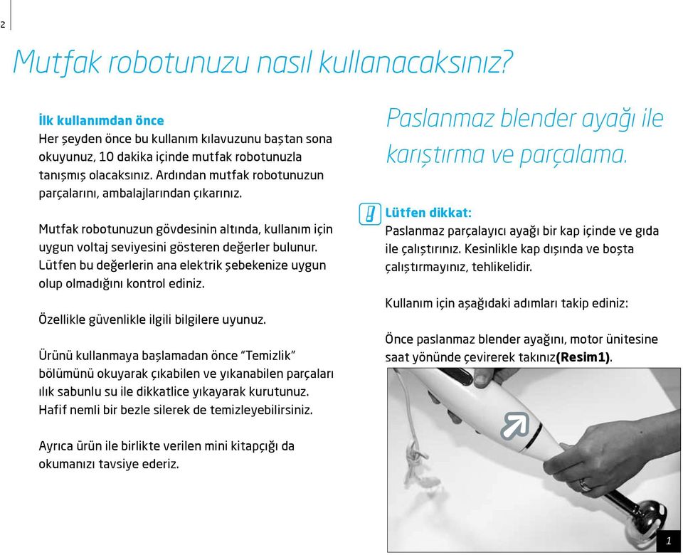 Lütfen bu değerlerin ana elektrik şebekenize uygun olup olmadığını kontrol ediniz. Özellikle güvenlikle ilgili bilgilere uyunuz.