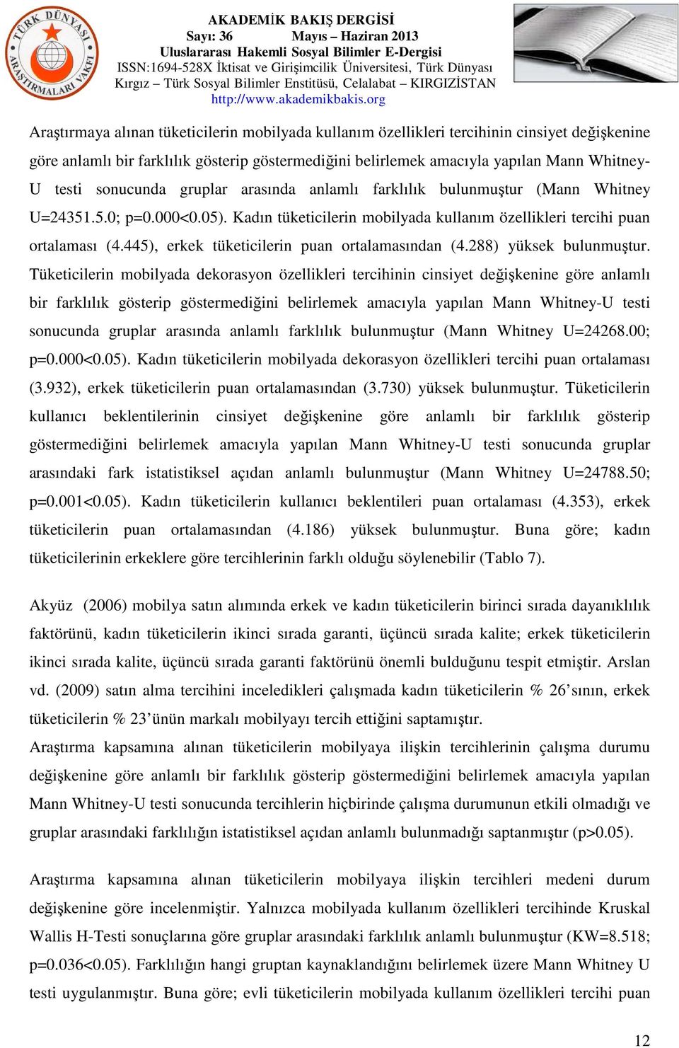 445), erkek tüketicilerin puan ortalamasından (4.288) yüksek bulunmuştur.