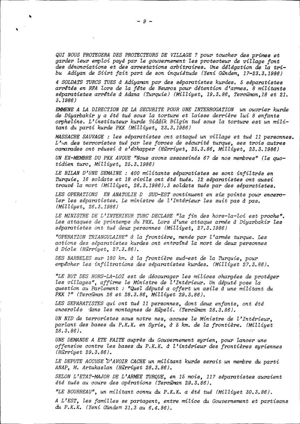 5 séparatistes arrêtés en RPA lors de la fête de Newroz pour détention d'armes. 8 militants séparatistes arrêtés à Adana (TUrquie) (Milliyet, 19.3.86, Terauman,18 et 21. 3.
