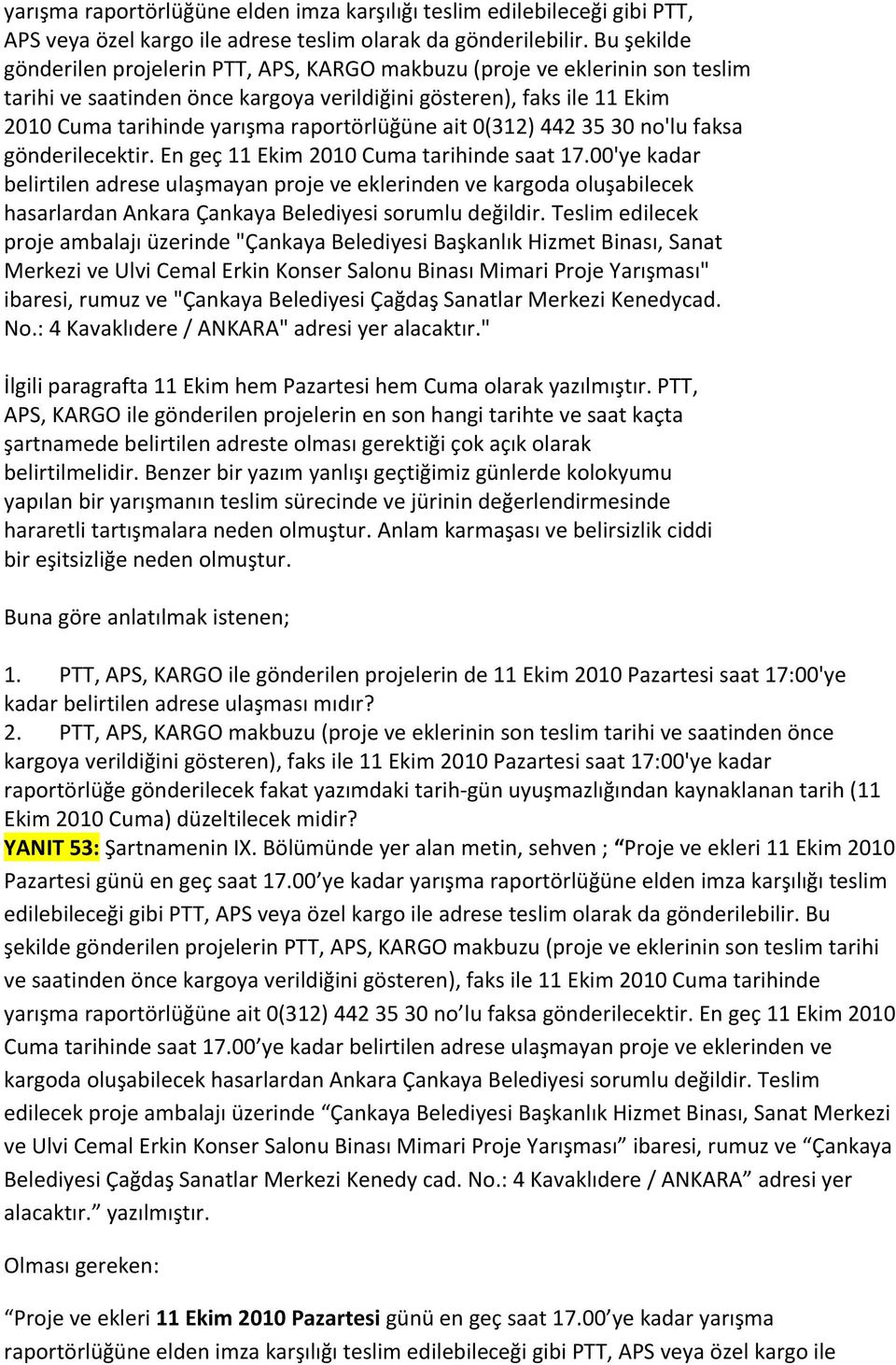 raportörlüğüne ait 0(312) 442 35 30 no'lu faksa gönderilecektir. En geç 11 Ekim 2010 Cuma tarihinde saat 17.