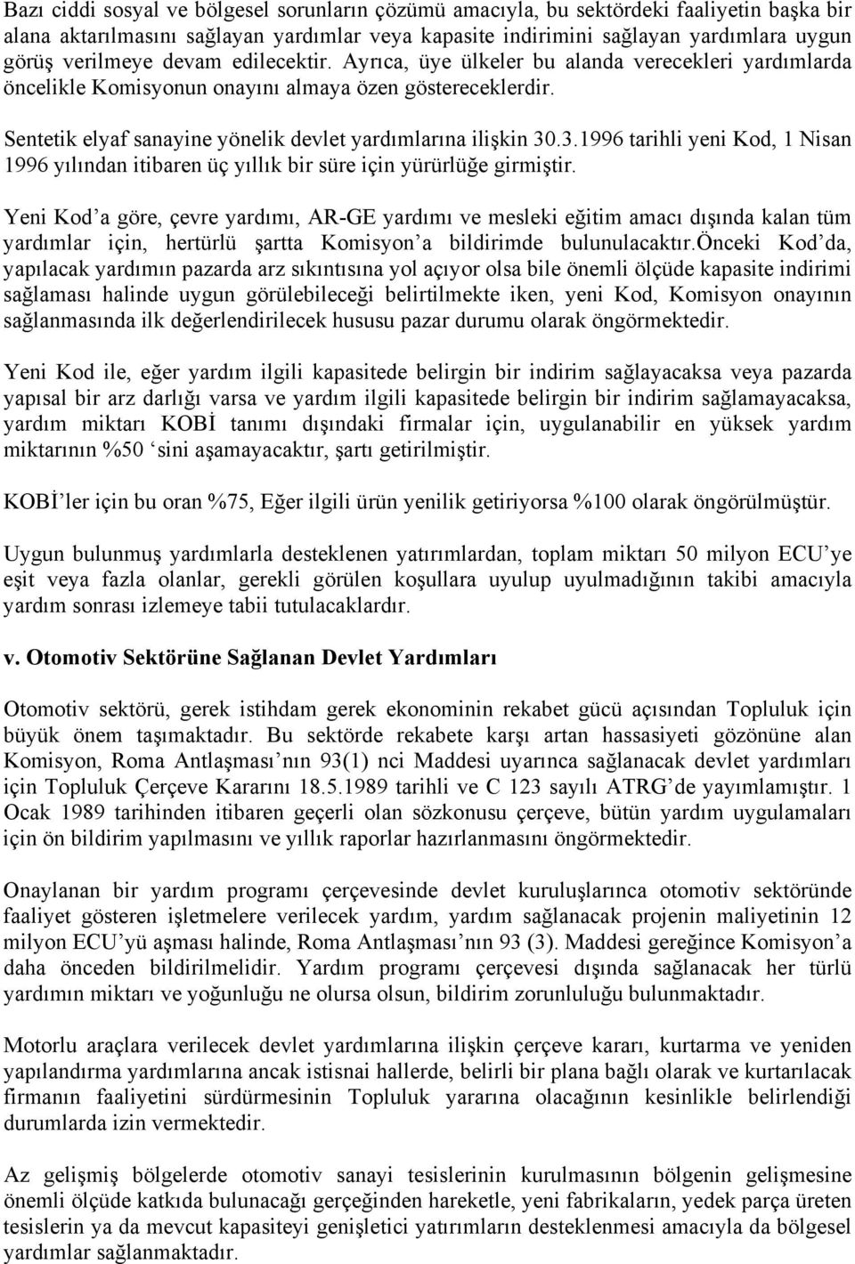 .3.1996 tarihli yeni Kod, 1 Nisan 1996 yılından itibaren üç yıllık bir süre için yürürlüğe girmiştir.