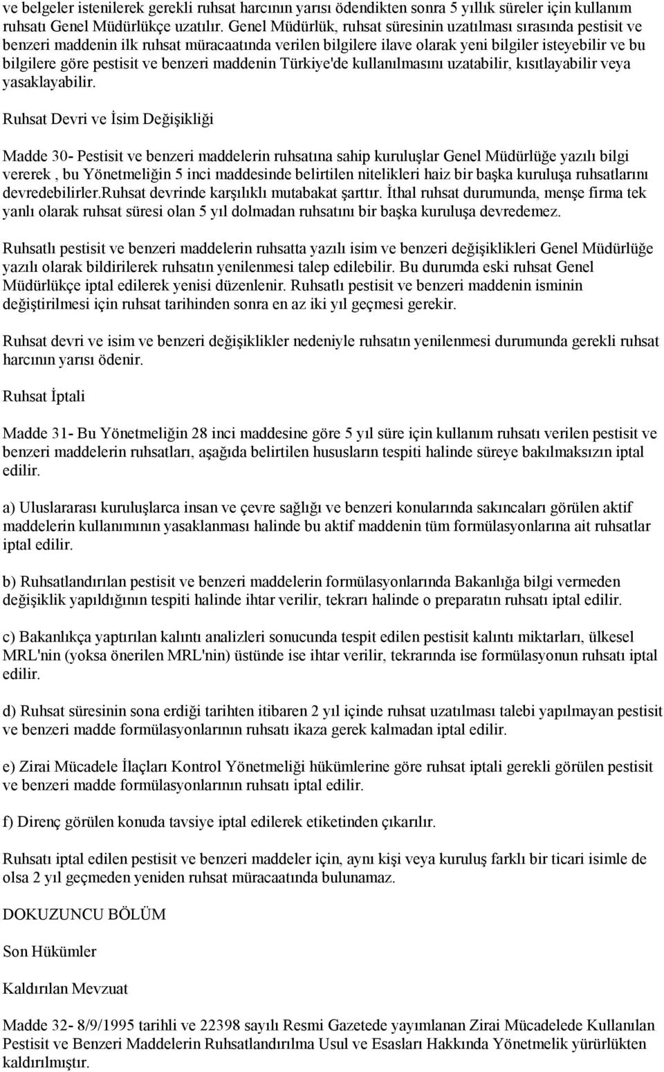 benzeri maddenin Türkiye'de kullanılmasını uzatabilir, kısıtlayabilir veya yasaklayabilir.