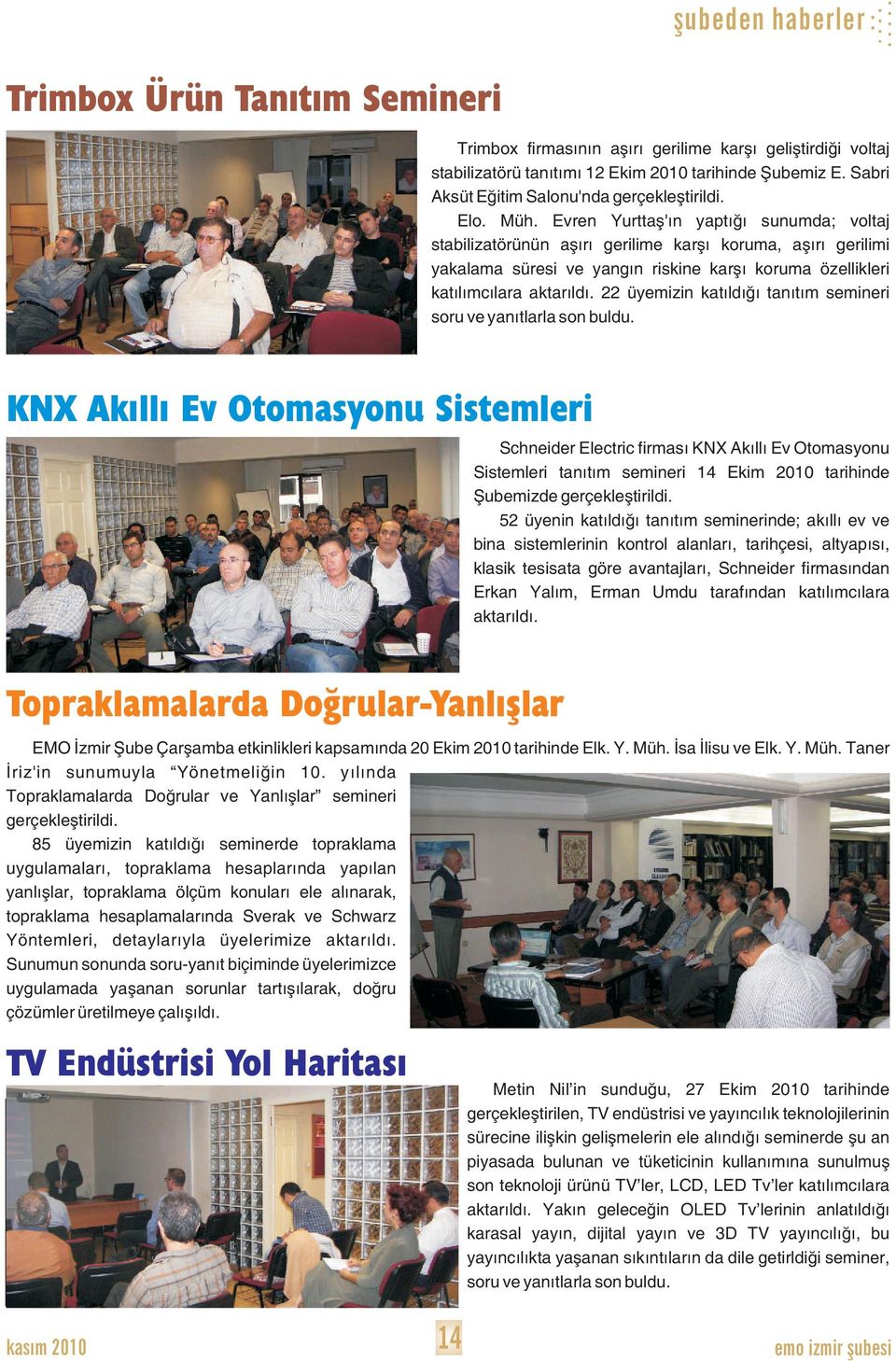 22 üyemizin katıldığı tanıtım semineri soru ve yanıtlarla son buldu.