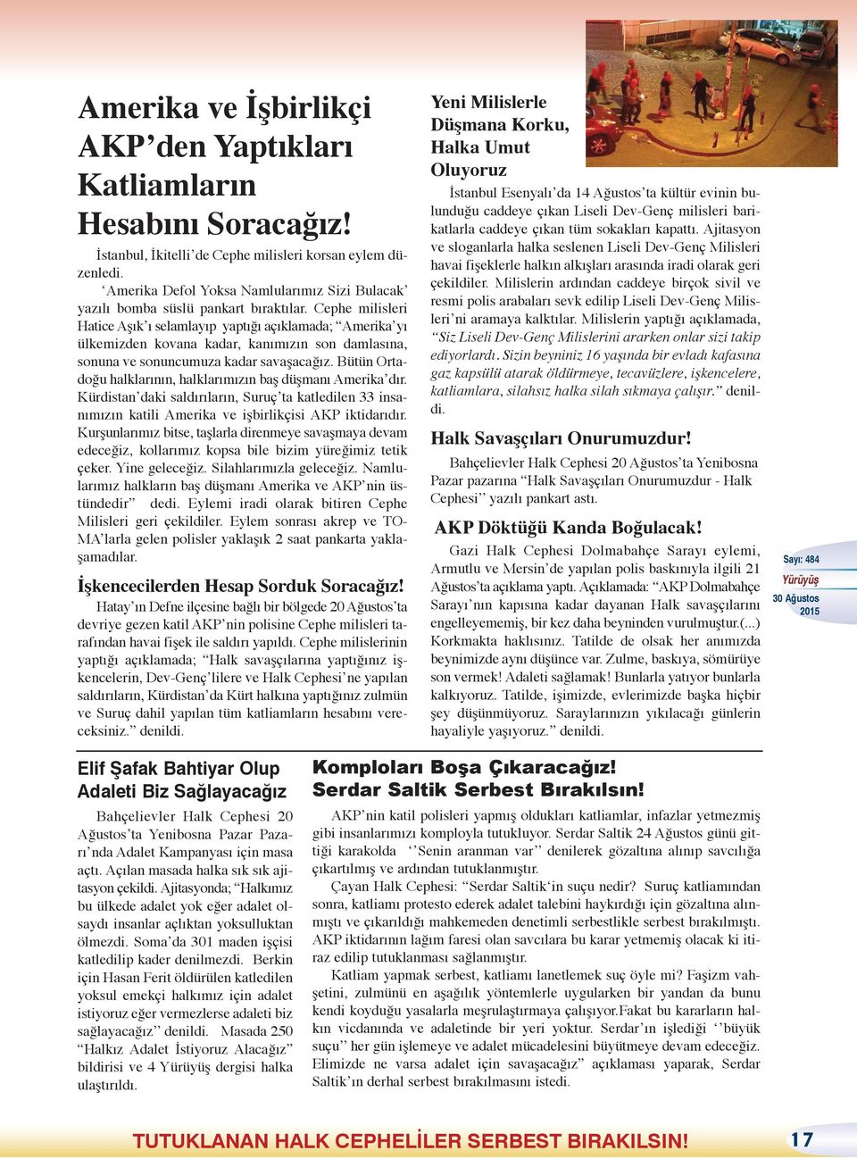 Cephe milisleri Hatice Aşık ı selamlayıp yaptığı açıklamada; Amerika yı ülkemizden kovana kadar, kanımızın son damlasına, sonuna ve sonuncumuza kadar savaşacağız.