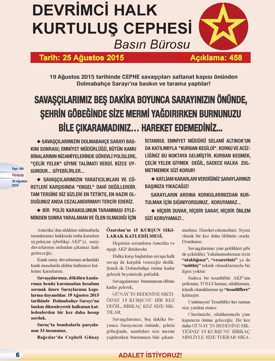 .. u SAVAŞÇILARIMIZIN DOLMABAHÇE SARAYI BAS- KINI SONRASI; EMNİYET MÜDÜRLÜĞÜ, BÜTÜN KAMU BİNALARININ NİZAMİYELERİNDE GÖREVLİ POLİSLERE, "ÇELİK YELEK" GİYME TALİMATI VERDİ. BİZCE UY- GUNDUR.