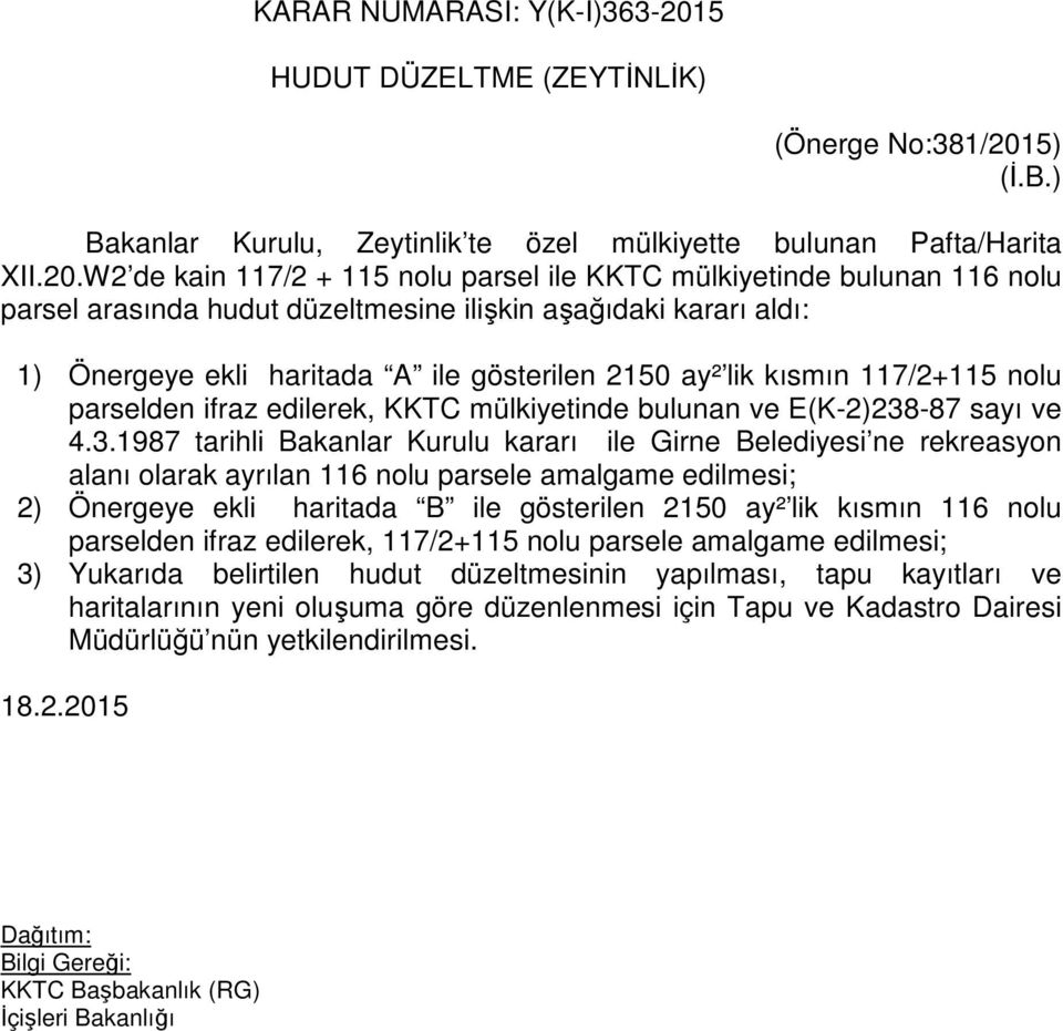 5) (İ.B.) Bakanlar Kurulu, Zeytinlik te özel mülkiyette bulunan Pafta/Harita XII.20.