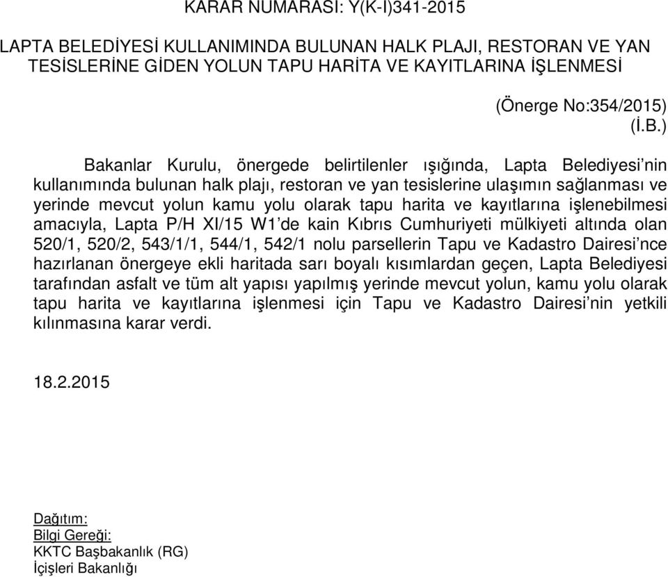 LUNAN HALK PLAJI, RESTORAN VE YAN TESİSLERİNE GİDEN YOLUN TAPU HARİTA VE KAYITLARINA İŞLENMESİ (Önerge No:354/2015) (İ.B.