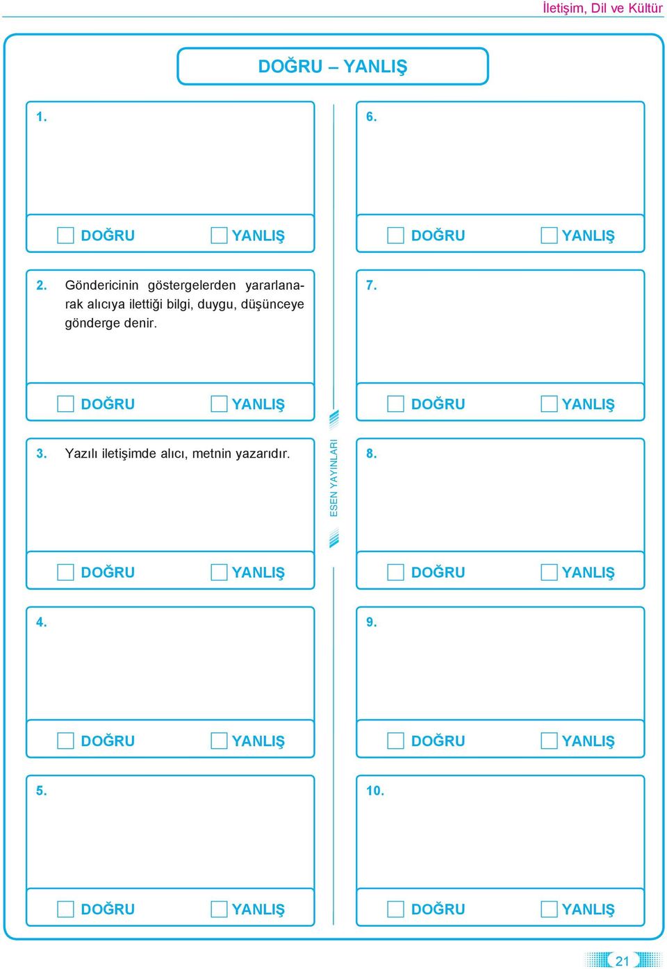 şün ce ye gön der ge de nir. 7. DOĞRU YANLIŞ DOĞRU YANLIŞ 3.
