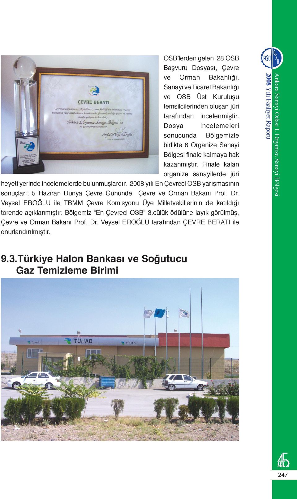 2008 yılı En Çevreci OSB yarışmasının sonuçları; 5 Haziran Dünya Çevre Gününde Çevre ve Orman Bakanı Prof. Dr.