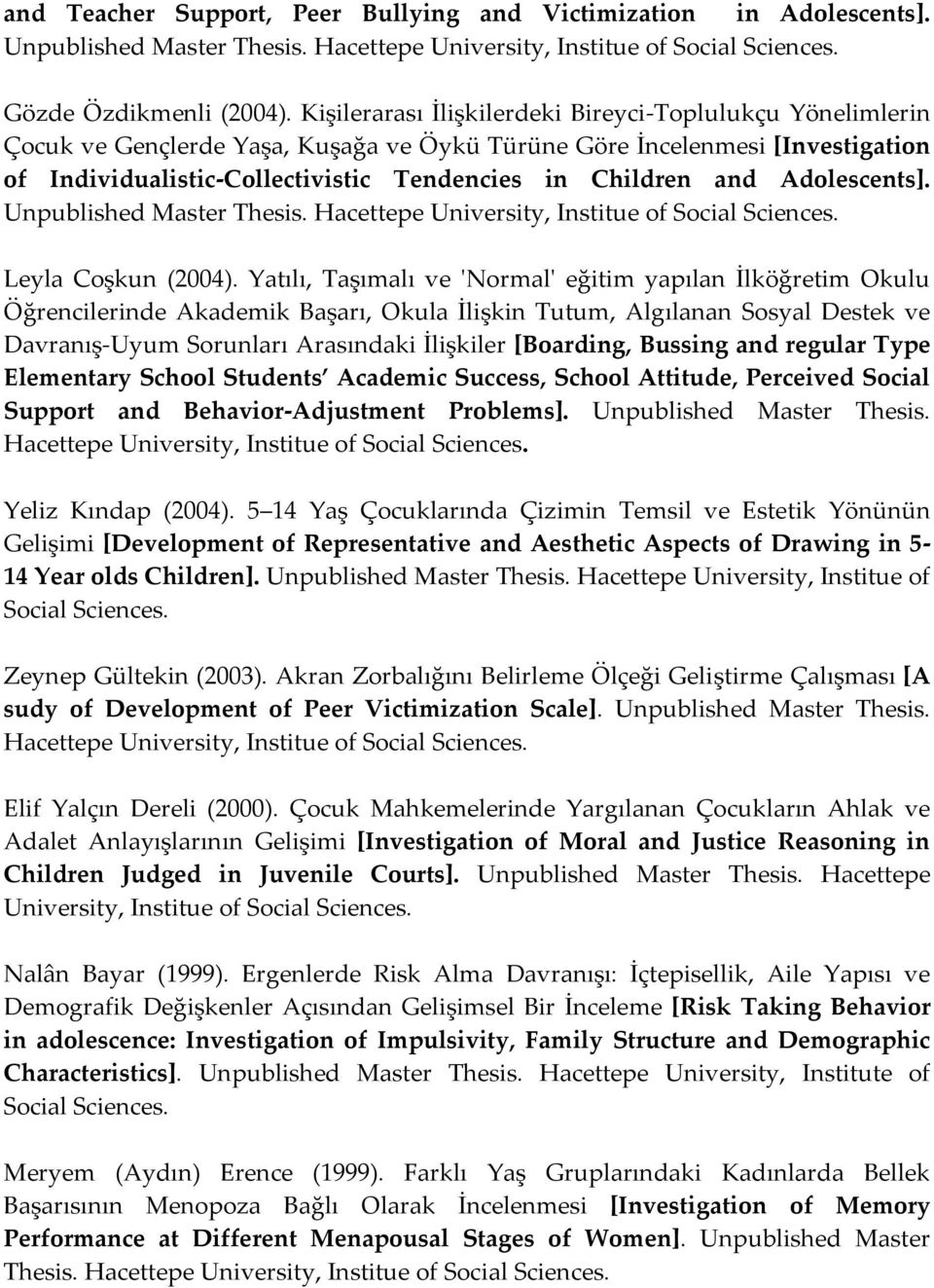 Adolescents]. Unpublished Master Thesis. Hacettepe University, Institue of Social Sciences. Leyla Coşkun (2004).