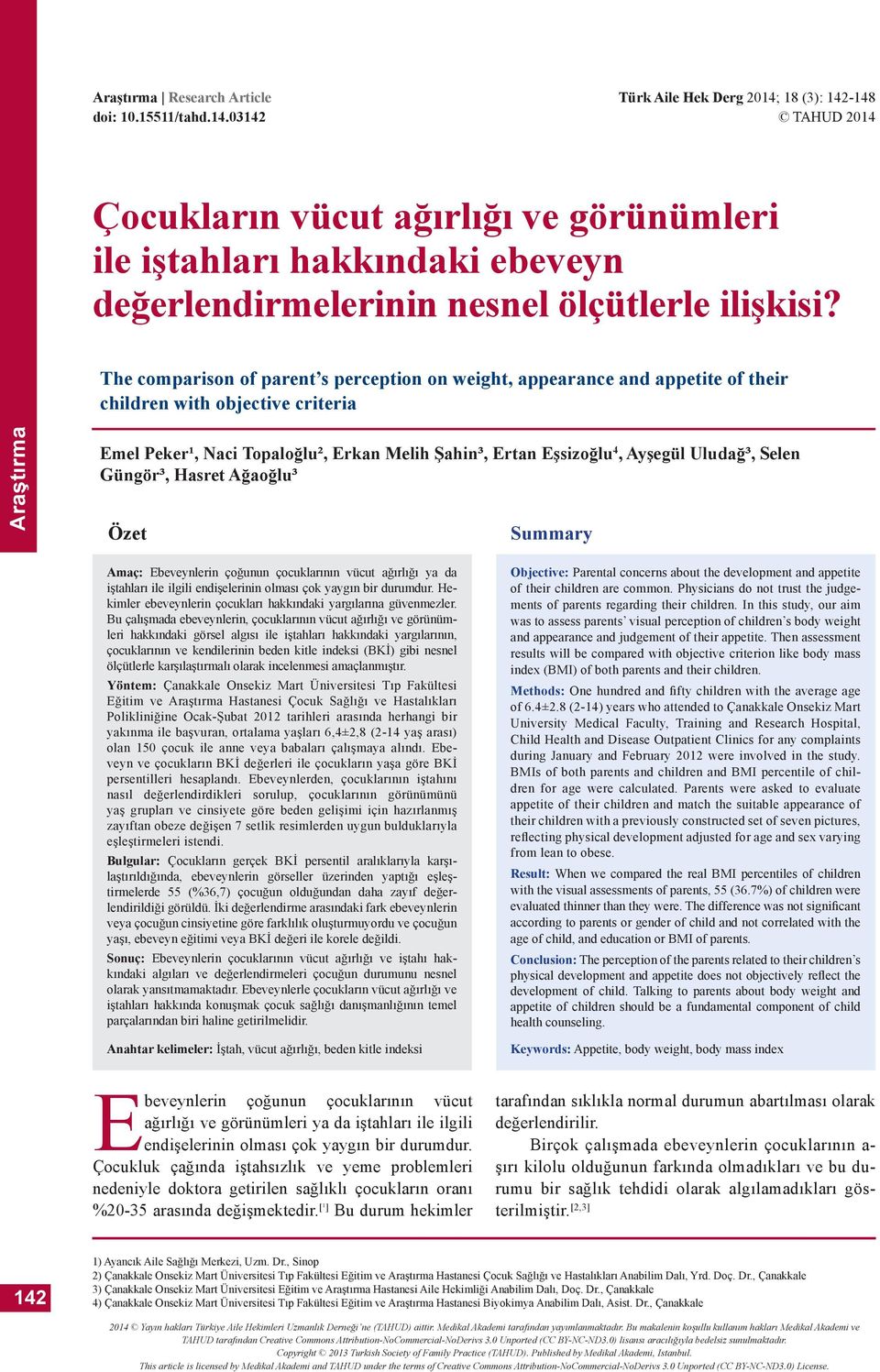 The comparison of parent s perception on weight, appearance and appetite of their children with objective criteria Emel Peker¹, Naci Topaloğlu², Erkan Melih Şahin³, Ertan Eşsizoğlu 4, Ayşegül