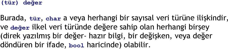 olan herhangi birşey (direk yazılmış bir değer- hazır bilgi,