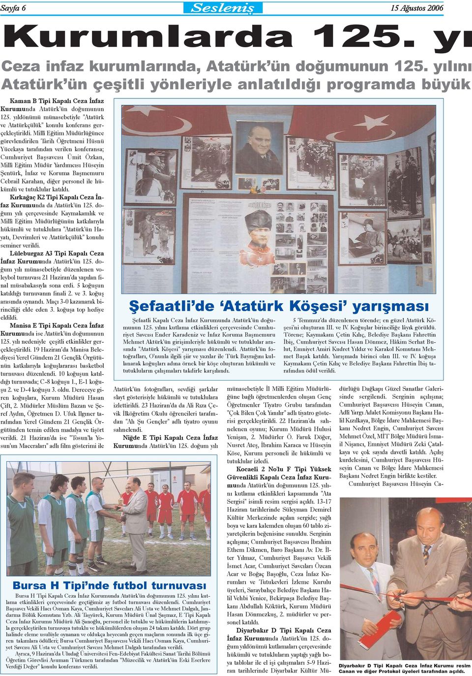 yýldönümü münasebetiyle "Atatürk ve Atatürkçülük" konulu konferans gerçekleþtirildi.