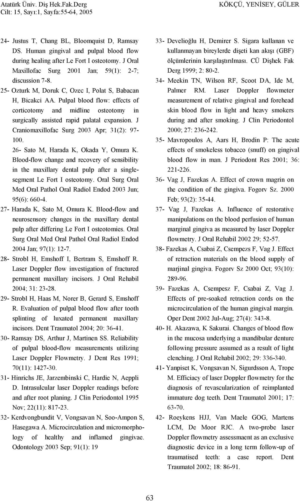 J Craniomaxillofac Surg 2003 Apr; 31(2): 97-100. 26- Sato M, Harada K, Okada Y, Omura K.