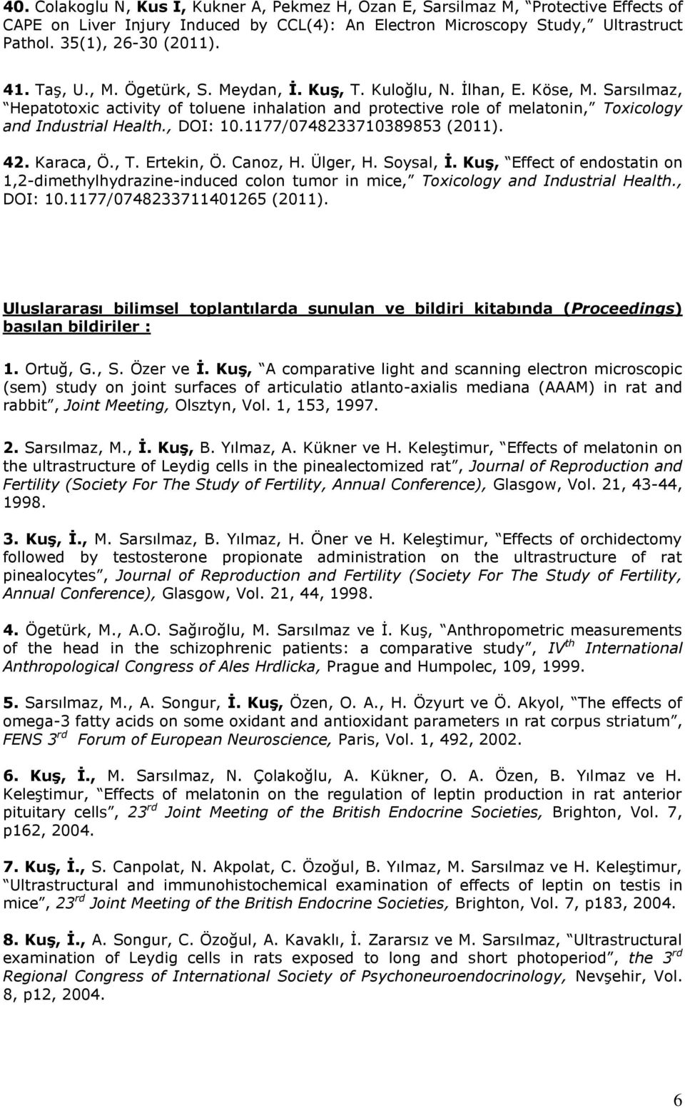 , DOI: 10.1177/0748233710389853 (2011). 42. Karaca, Ö., T. Ertekin, Ö. Canoz, H. Ülger, H. Soysal, İ.