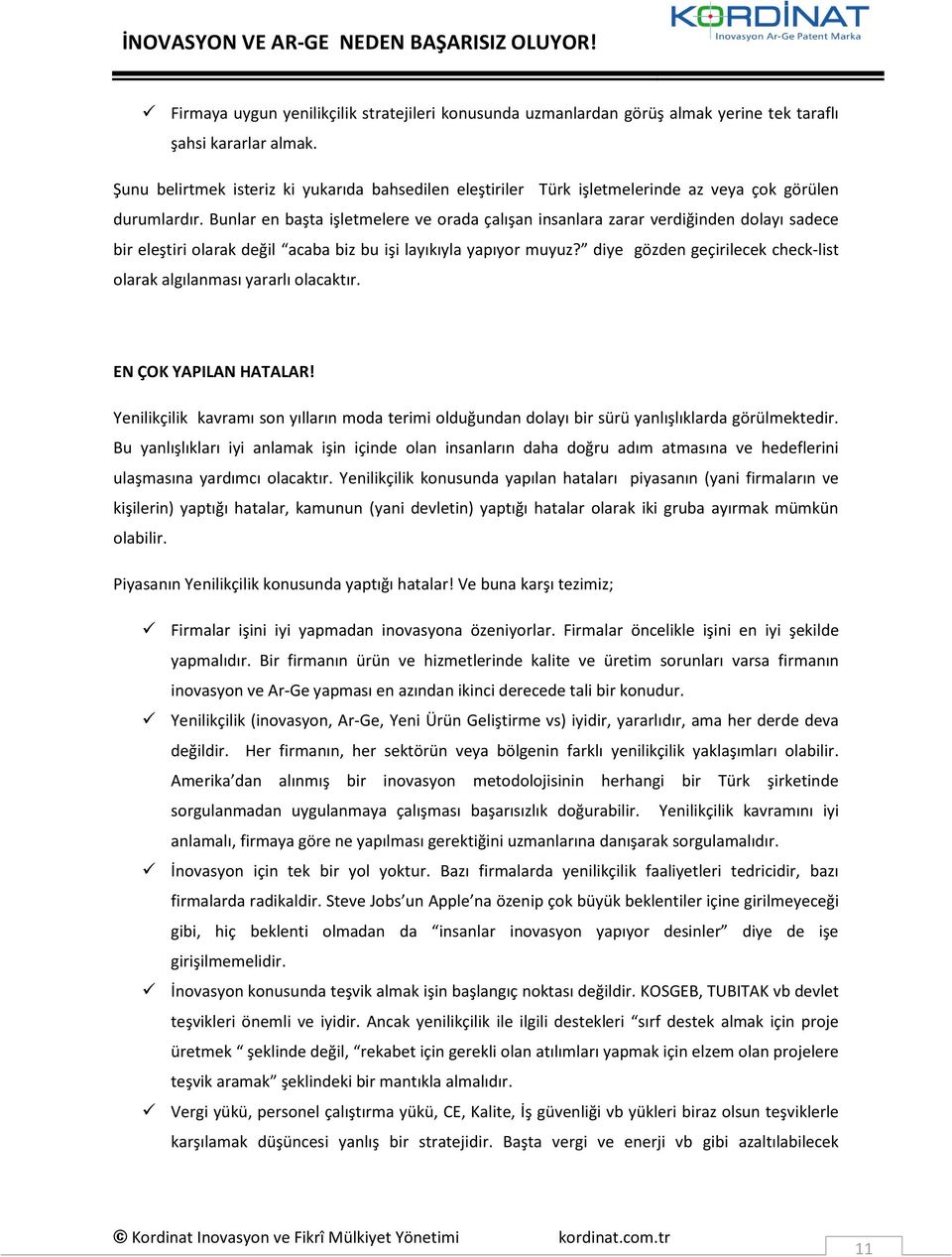 Bunlar en başta işletmelere ve orada çalışan insanlara zarar verdiğinden dolayı sadece bir eleştiri olarak değil acaba biz bu işi layıkıyla yapıyor muyuz?